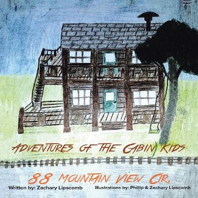 Adventures of the Cabin Kids - Zachary Lipscomb - Books - Authorhouse - 9781524640439 - October 18, 2016