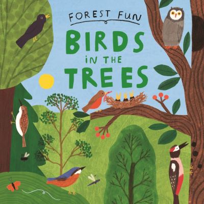 Forest Fun: Birds in the Trees - Forest Fun - Susie Williams - Books - Hachette Children's Group - 9781526323439 - March 14, 2024