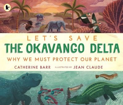 Cover for Catherine Barr · Let's Save the Okavango Delta: Why we must protect our planet - Let's Save ... (Paperback Bog) (2024)