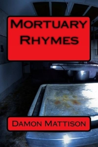 Damon X Mattison · Mortuary Rhymes (Paperback Book) (2016)