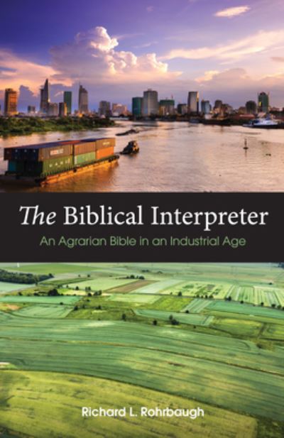 Cover for Richard L Rohrbaugh · The Biblical Interpreter: An Agrarian Bible in an Industrial Age (Hardcover Book) (2018)