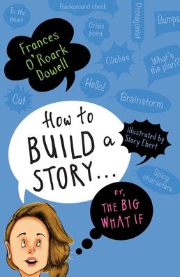 Cover for Frances O'Roark Dowell · How to Build a Story . . . Or, the Big What If (Paperback Book) (2021)