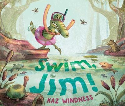 Cover for Kaz Windness · Swim, Jim! (Inbunden Bok) (2022)