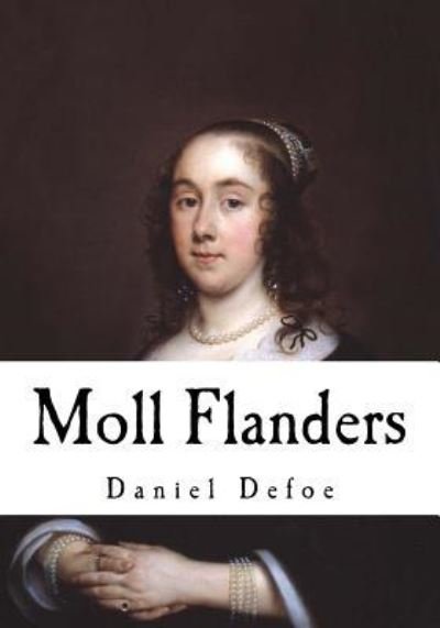 Moll Flanders - Daniel Defoe - Böcker - Createspace Independent Publishing Platf - 9781535077439 - 3 juli 2016