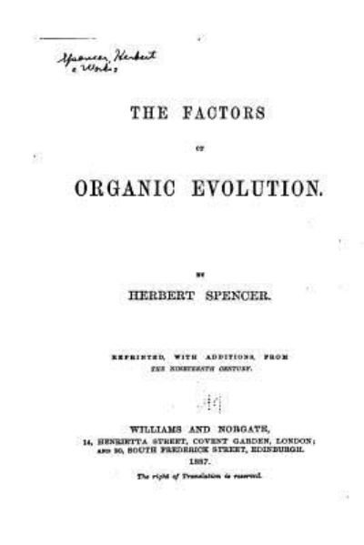 The Factors of Organic Evolution - Herbert Spencer - Książki - Createspace Independent Publishing Platf - 9781535163439 - 7 lipca 2016