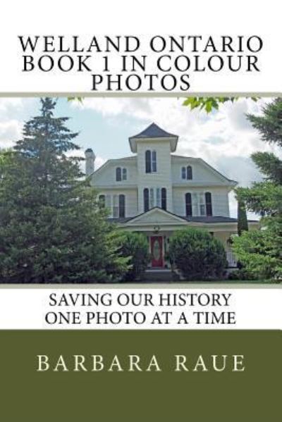 Cover for Barbara Raue · Welland Ontario Book 1 in Colour Photos (Pocketbok) (2016)