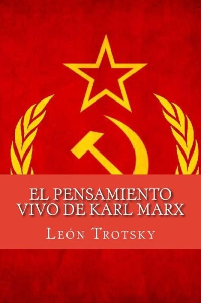 Cover for Leon Trotsky · El Pensamiento Vivo de Karl Marx (Taschenbuch) [Spanish edition] (2016)