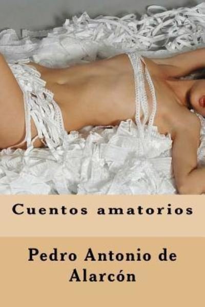 Cover for Pedro Antonio De Alarcon · Cuentos Amatorios (Taschenbuch) (2016)