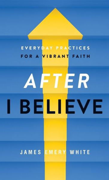 Cover for James Emery White · After I Believe (Inbunden Bok) (2021)