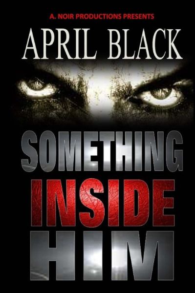 Cover for April Black · Something Inside Him (Paperback Book) (2016)