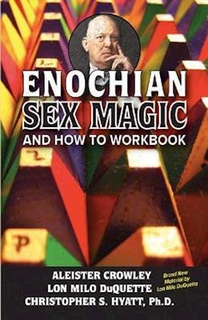 Enochian Sex Magic And How to Workbook - Aleister Crowley - Bøger - New Falcon Publications,U.S. - 9781561845439 - 27. april 2021