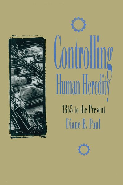 Cover for Diane B. Paul · Controlling Human Heredity: 1865 to the Present (Paperback Book) (1995)