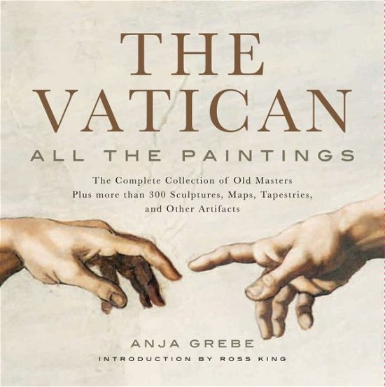Cover for Anja Grebe · The Vatican: All The Paintings: The Complete Collection of Old Masters, Plus More than 300 Sculptures, Maps, Tapestries, and other Artifacts (Hardcover Book) (2013)