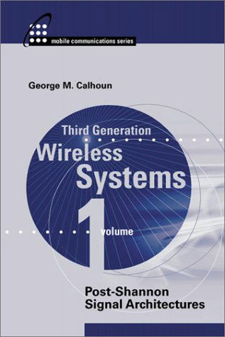 Cover for George Calhoun · Third Generation Wireless Systems, Volume 1: Post -Shannon Signal Architectures (Hardcover Book) [Unabridged edition] (2003)