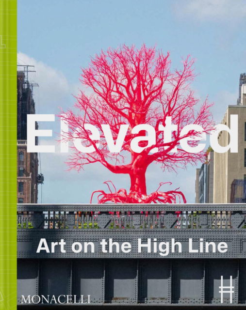 Cover for Cecilia Alemani · Elevated: Art on the High Line (Gebundenes Buch) (2024)