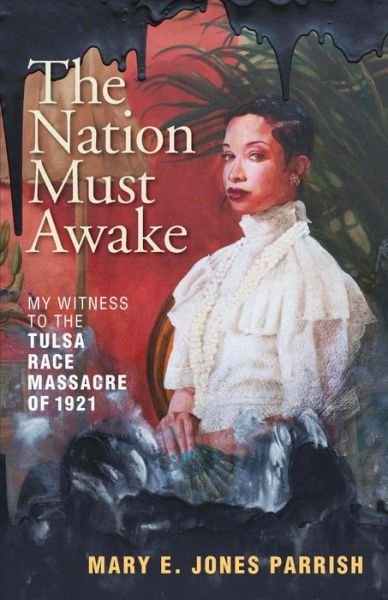 Cover for Mary E. Jones Parrish · The Nation Must Awake: My Witness to the Tulsa Race Massacre of 1921 (Paperback Bog) (2021)