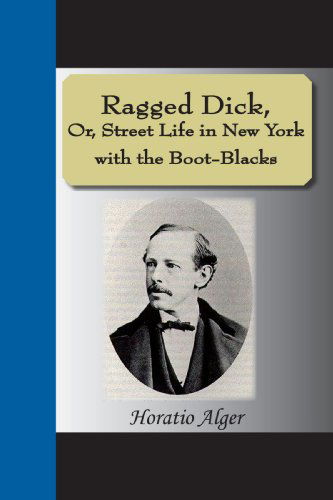 Cover for Horatio Alger Jr. · Ragged Dick, Or, Street Life in New York with the Boot-blacks (Paperback Book) (2008)