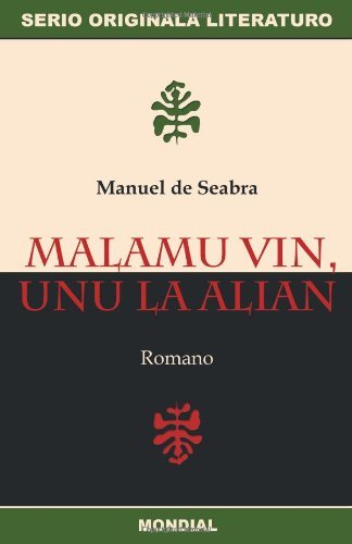 Cover for Manuel De Seabra · Malamu Vin, Unu La Alian (Originala Romano en Esperanto) (Esperanto Edition) (Paperback Book) [Esperanto edition] (2009)
