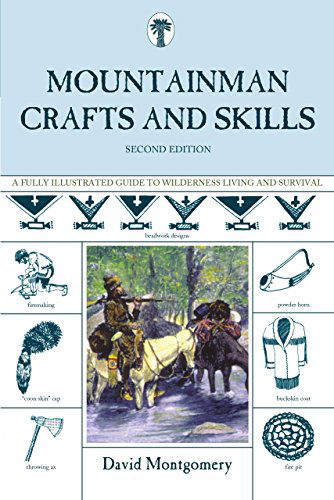 Mountainman Crafts & Skills: A Fully Illustrated Guide To Wilderness Living And Survival - David Montgomery - Books - Rowman & Littlefield - 9781599213439 - June 15, 2008