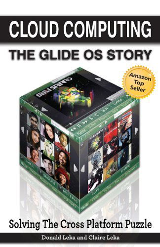 Donald Leka · Cloud Computing -- The Glide OS Story: Solving The Cross Platform Puzzle (Paperback Book) (2013)