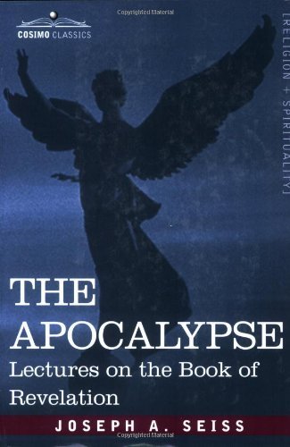 Cover for Joseph A. Seiss · The Apocalypse: Lectures on the Book of Revelation (Pocketbok) (2007)