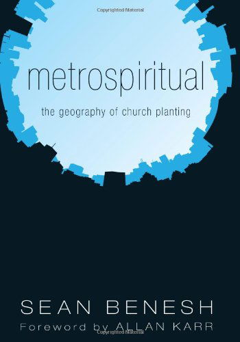 Cover for Sean Benesh · Metrospiritual: the Geography of Church Planting (Paperback Book) (2011)