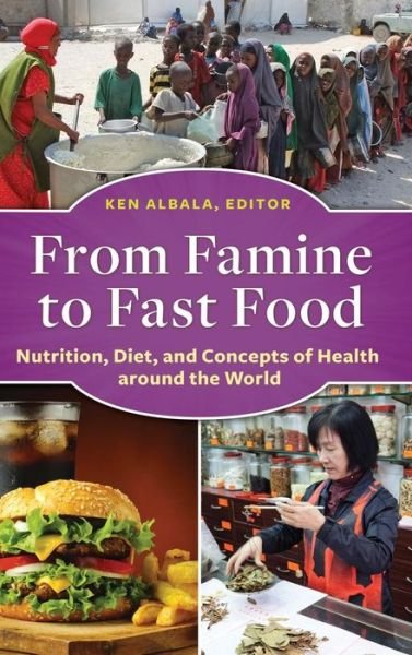 Cover for Ken Albala · From Famine to Fast Food: Nutrition, Diet, and Concepts of Health around the World (Hardcover bog) (2014)