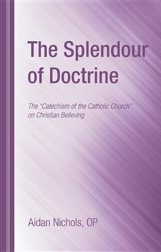 The Splendour of Doctrine: the Catechism of the Catholic Church on Christian Believing - Op Nichols Aidan - Kirjat - Wipf & Stock Pub - 9781610978439 - torstai 22. joulukuuta 2011