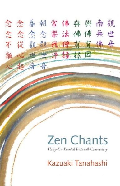 Cover for Kazuaki Tanahashi · Zen Chants: Thirty-Five Essential Texts with Commentary (Paperback Book) (2015)