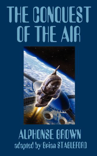 The Conquest of the Air - Alphonse Brown - Books - Hollywood Comics - 9781612271439 - January 31, 2013