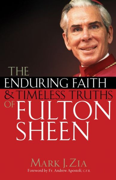 Cover for Mark J Zia · The Enduring Faith and Timeless Truths of Fulton Sheen (Paperback Book) (2015)