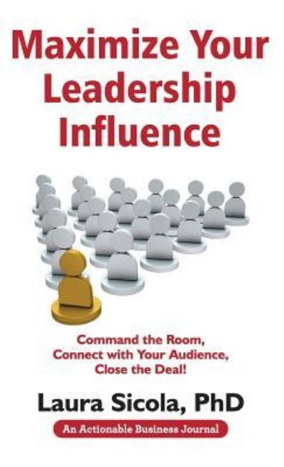 Maximize Your Leadership Influence - Laura Sicola - Kirjat - THINKaha - 9781616992439 - keskiviikko 7. maaliskuuta 2018