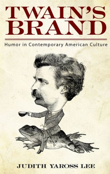 Cover for Judith Yaross Lee · Twain's Brand: Humor in Contemporary American Culture (Hardcover Book) (2012)