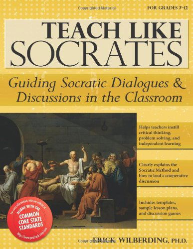 Cover for Erick Wilberding · Teach Like Socrates: Guiding Socratic Dialogues and Discussions in the Classroom (Grades 7-12) (Paperback Book) (2014)