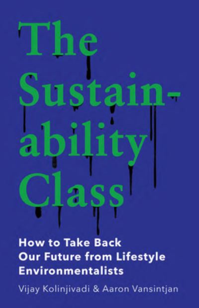 Cover for Vijay Kolinjivadi · The Sustainability Class: How to Take Back Our Future from Lifestyle Environmentalists (Hardcover Book) (2025)