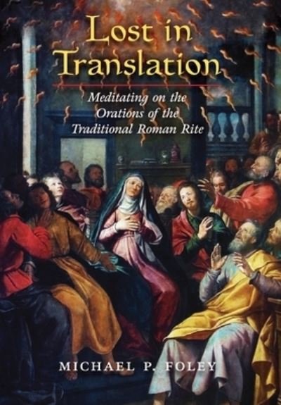 Lost in Translation - Michael P. Foley - Bücher - Angelico Press - 9781621389439 - 22. Oktober 2023