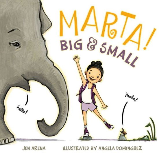 Cover for Jen Arena · Marta! Big &amp; Small (Hardcover Book) [First edition. edition] (2016)