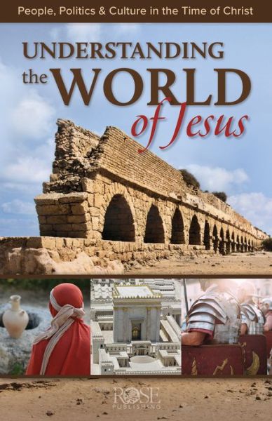 Cover for Rose Publishing · Understanding the World of Jesus : People, Politics &amp; Culture in the Time of Christ Pamphlet (Pamphlet) (2021)