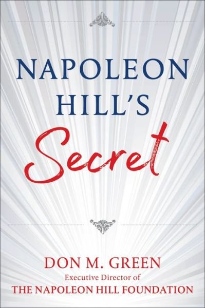 Cover for Don Green · Napoleon Hill's Secret: Apply Napoleon Hill's Success Principles in Your Life (Hardcover bog) (2023)