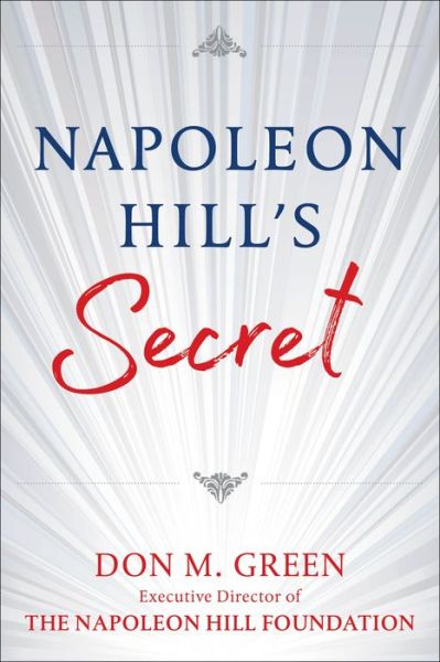 Cover for Don Green · Napoleon Hill's Secret: Apply Napoleon Hill's Success Principles in Your Life (Hardcover Book) (2023)