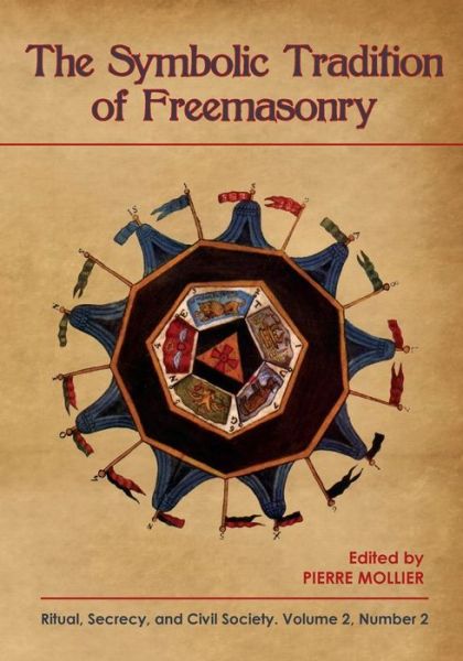 Cover for Pierre Mollier · The Symbolic Tradition of Freemasonry: Ritual, Secrecy, &amp; Civil Society, Vol. 2 No. 2 (Paperback Book) (2015)