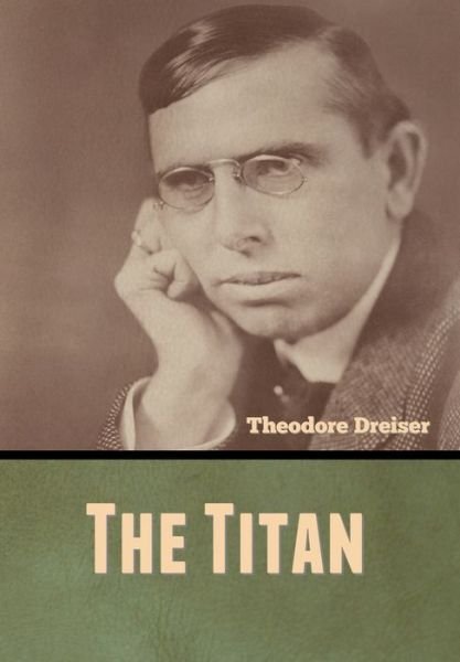 Cover for Theodore Dreiser · The Titan (Hardcover Book) (2020)