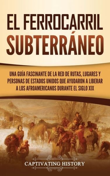 Cover for Captivating History · El ferrocarril subterraneo (Hardcover Book) (2021)