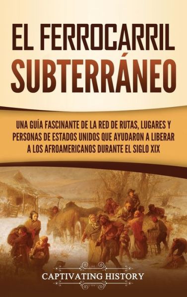 Cover for Captivating History · El ferrocarril subterraneo (Hardcover bog) (2021)