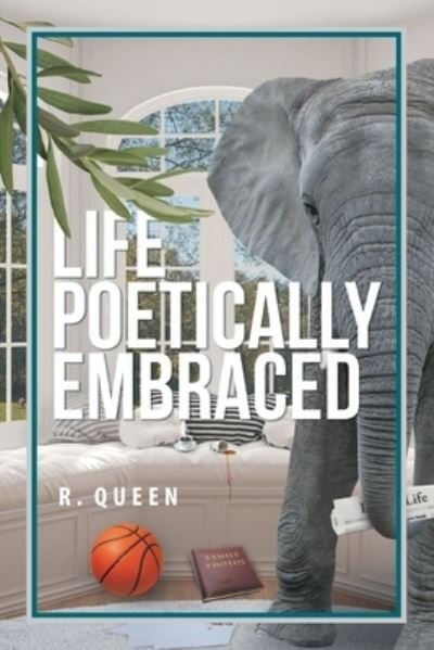 Cover for R Queen · Life Poetically Embraced (Pocketbok) (2021)