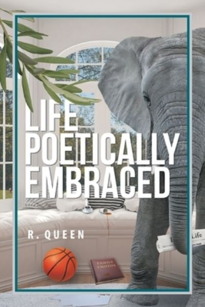 Cover for R Queen · Life Poetically Embraced (Paperback Book) (2021)