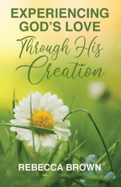 Cover for Rebecca Brown · Experiencing God's Love Through His Creation (Paperback Bog) (2020)