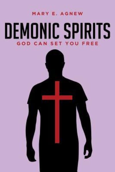 Cover for Mary E Agnew · Demonic Spirits: God can set you free (Paperback Book) (2019)