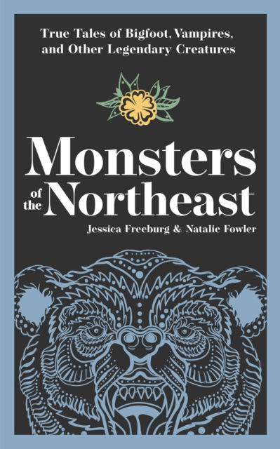 Cover for Jessica Freeburg · Monsters of the Northeast: True Tales of Bigfoot, Vampires, and Other Legendary Creatures (Taschenbuch) (2024)