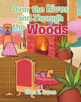 Over the River and Through the Woods - Ellen E Burns - Books - Newman Springs Publishing, Inc. - 9781648010439 - August 26, 2020